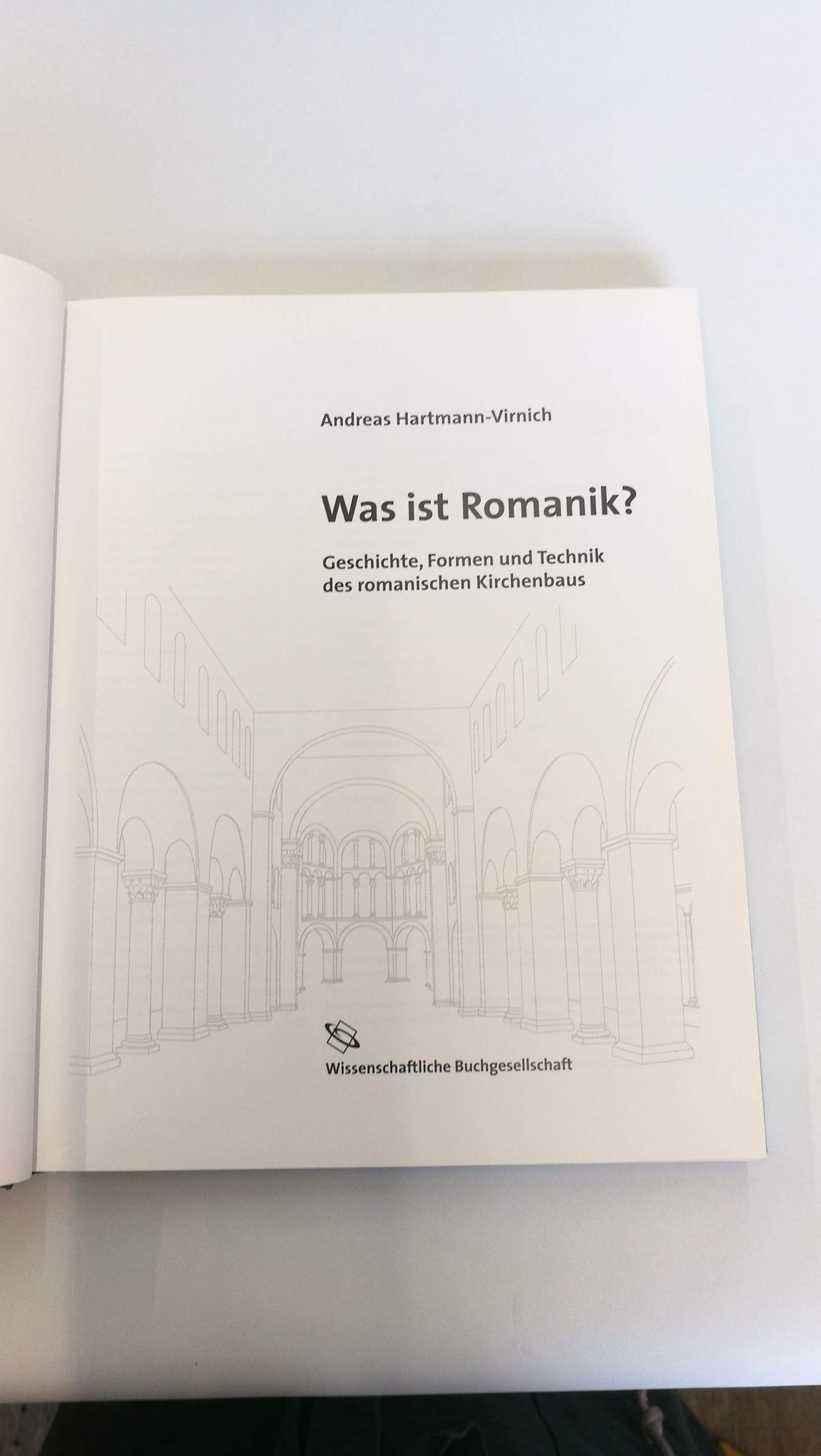 Hartmann-Virnich, Andreas: Was ist Romanik? Geschichte, Formen und Technik des romanischen Kirchenbaus