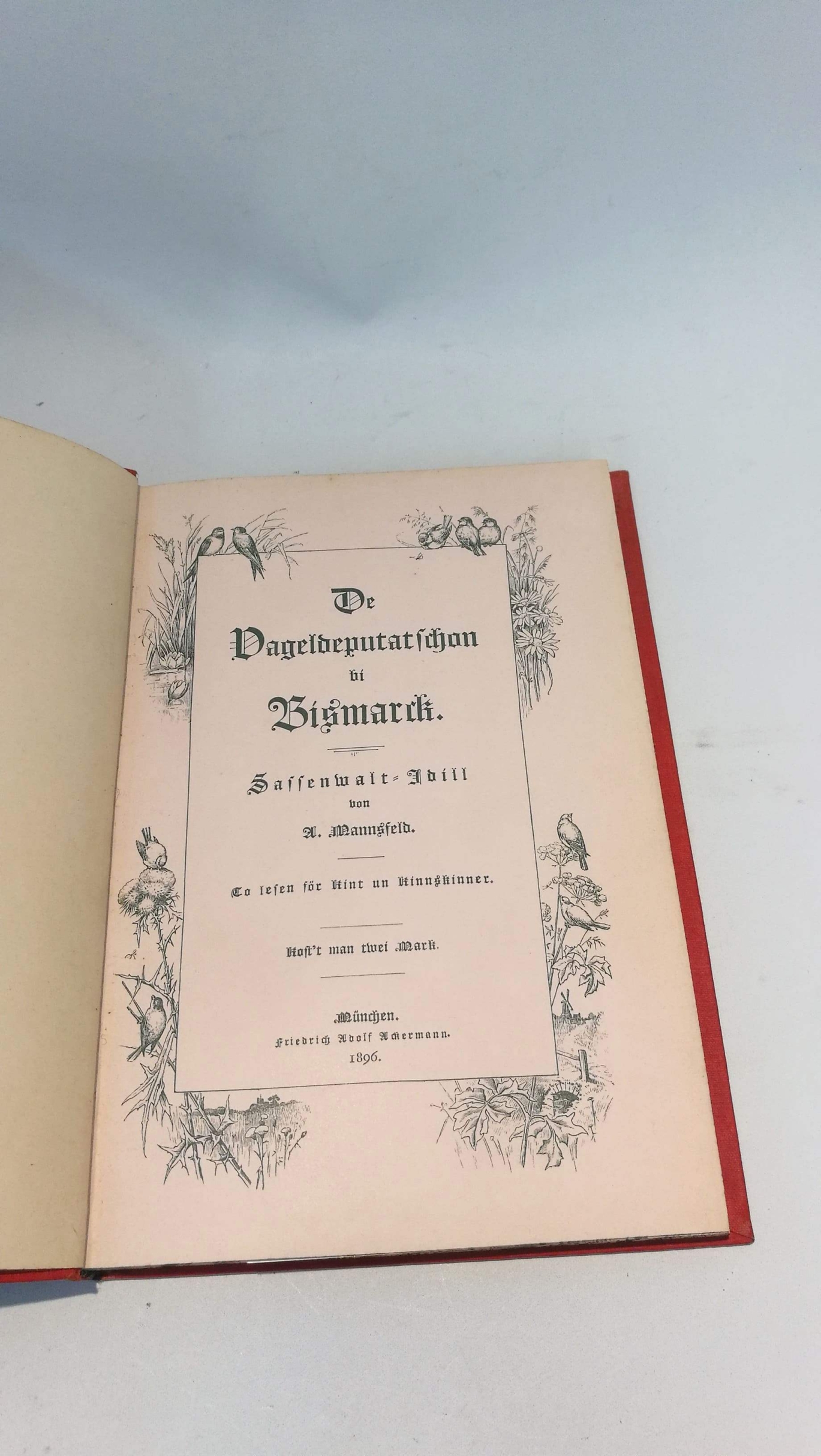 Mannsfeld, Arnold: De Vageldeputatschon Bi Bismarck. Sassenwalt Idill To lesen för Kint un Kinnskinner.