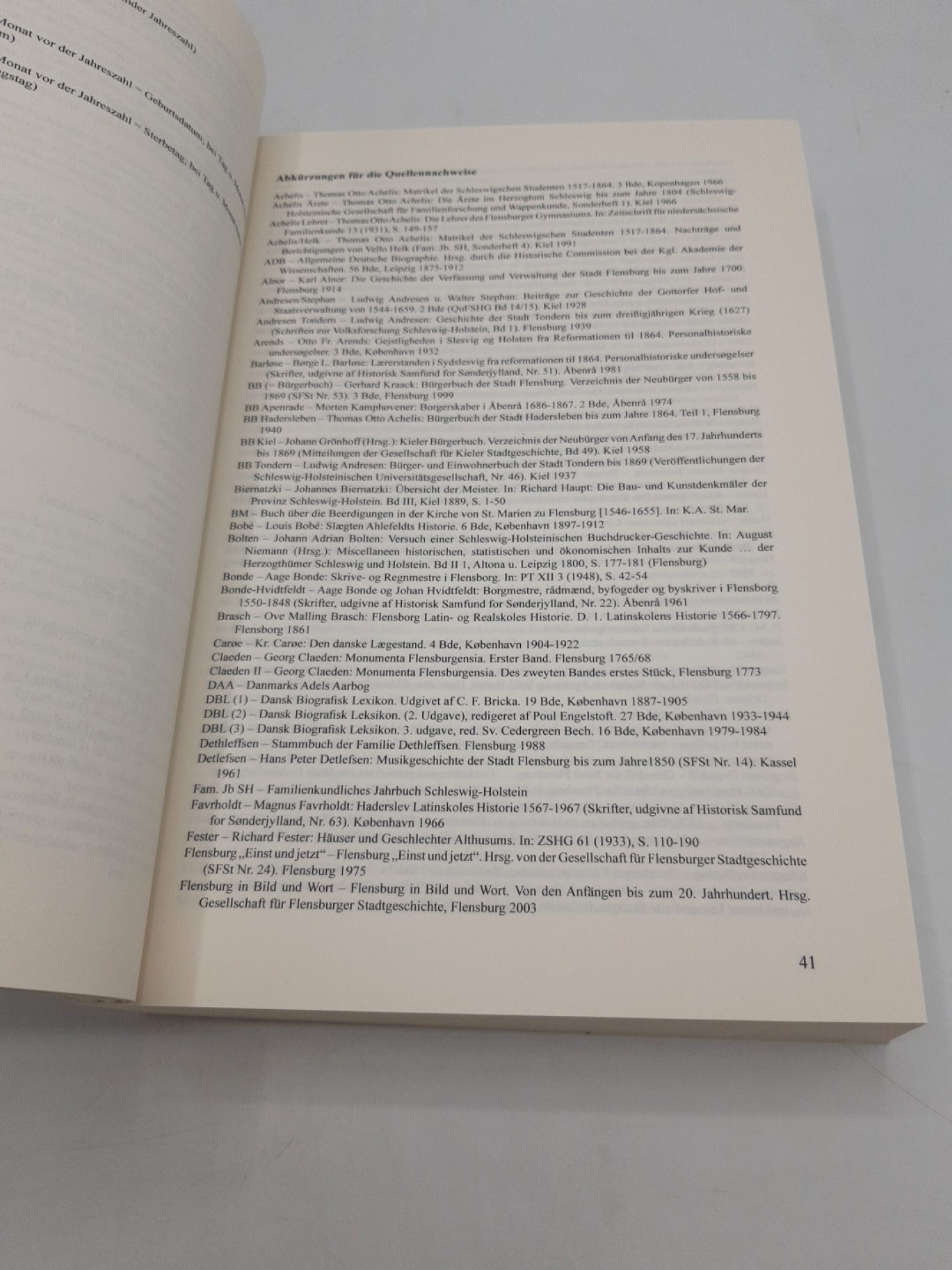 Gerhard Kraack: Historisches Kataster der Stadt Flensburg. Die Häuser und ihre Besitzer 1436 bis 1795. Grosse Schriftenreihe der Gesellschaft für Flensburger Stadtgeschichte. Nr. 76.