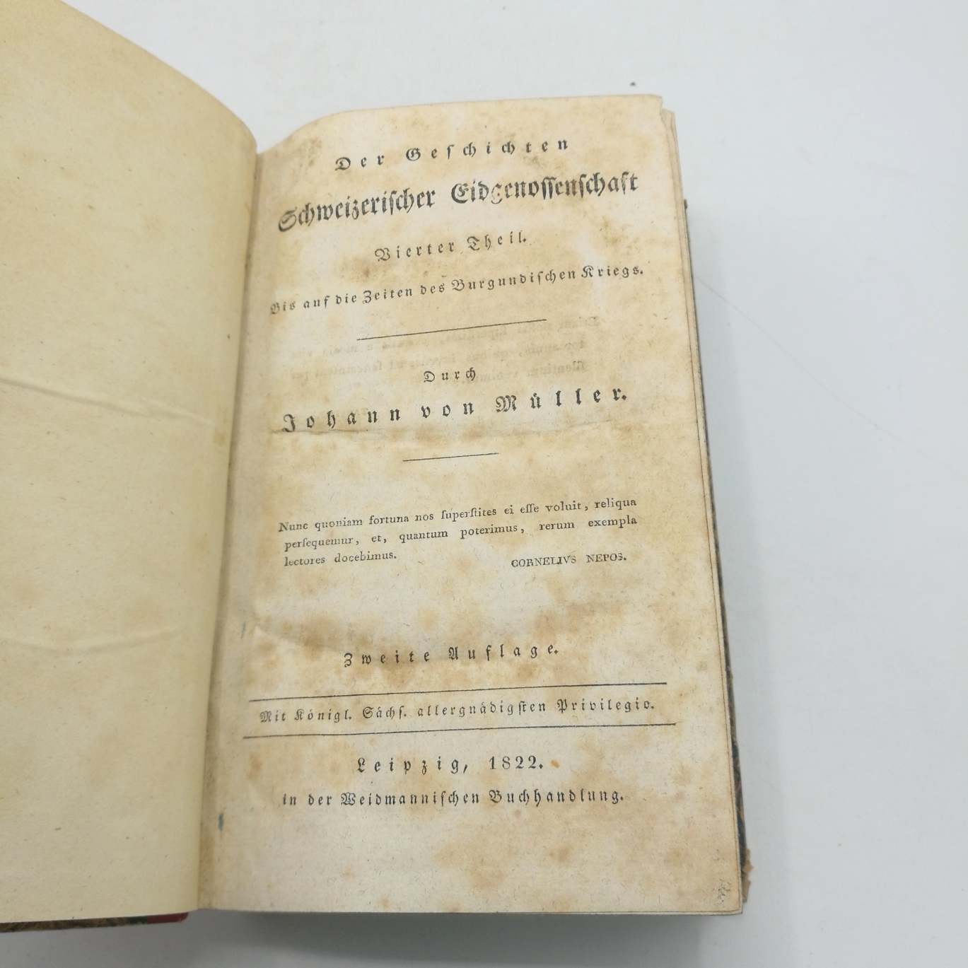 Müller, Johann[es] von: Die Geschichten Schweizerischer Eidgenossenschaft. Vierter Theil. [4. Band] Bis auf die Zeiten des Burgundischen Kriegs durch Johann von Mueller.
