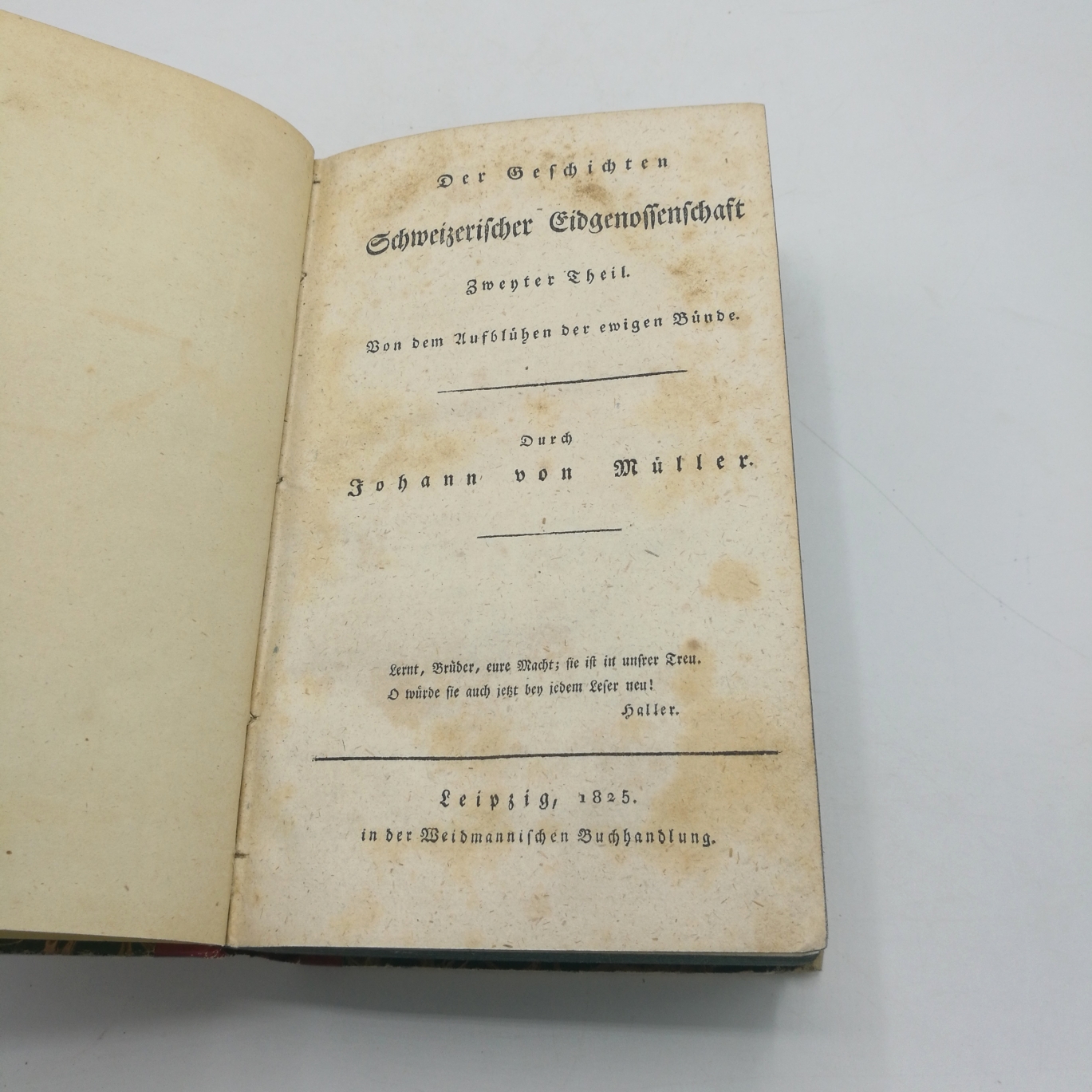 Müller, Johann[es] von: Die Geschichten Schweizerischer Eidgenossenschaft. Zweyter Theil. [2. Band] Von dem Aufbluehen der ewigen Buendedurch Johann von Mueller.
