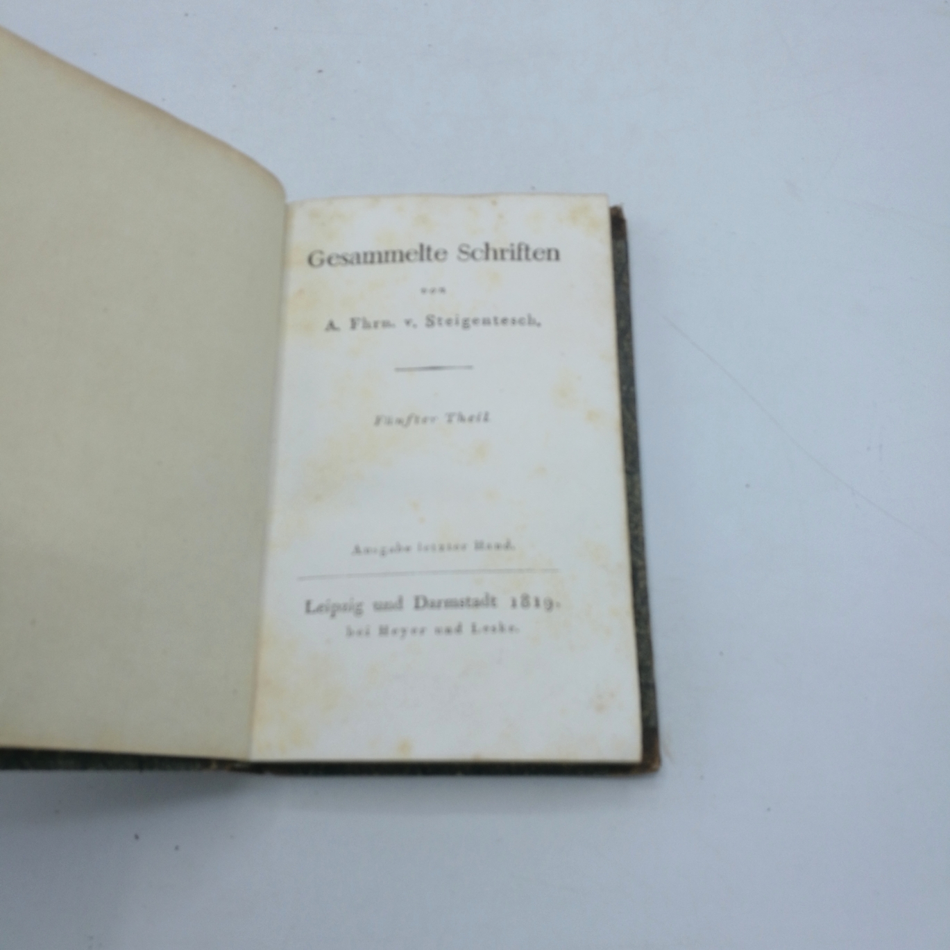 Steigentesch, August Freiherr von: Gesammelte Schriften. Ausgabe letzter Hand. Erster bis fünfter Theil. 5 Bände (=vollst.) 