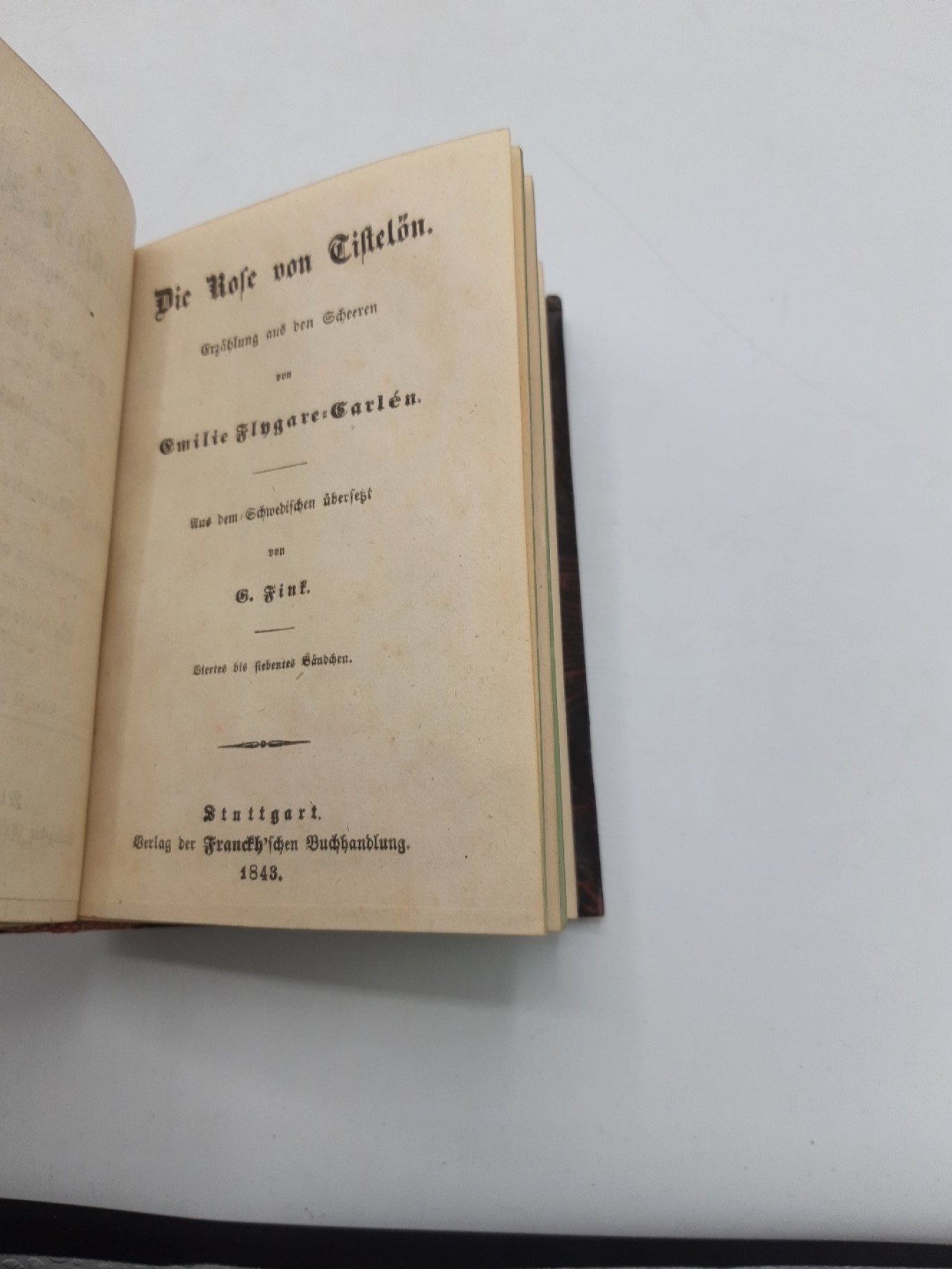 Fylgare-Carlén, Emilie: Die Rose von Tistlön. Erzählung aus den Scheeren / Waldemar Klein. 2 Bände in 1 Buch (=vollst.) Das belletristische Ausland, herausgegeben von Carl Spindler. Kabinettsbibliothek der classischen Romane aller Nationen. 22. bis 31. Ba