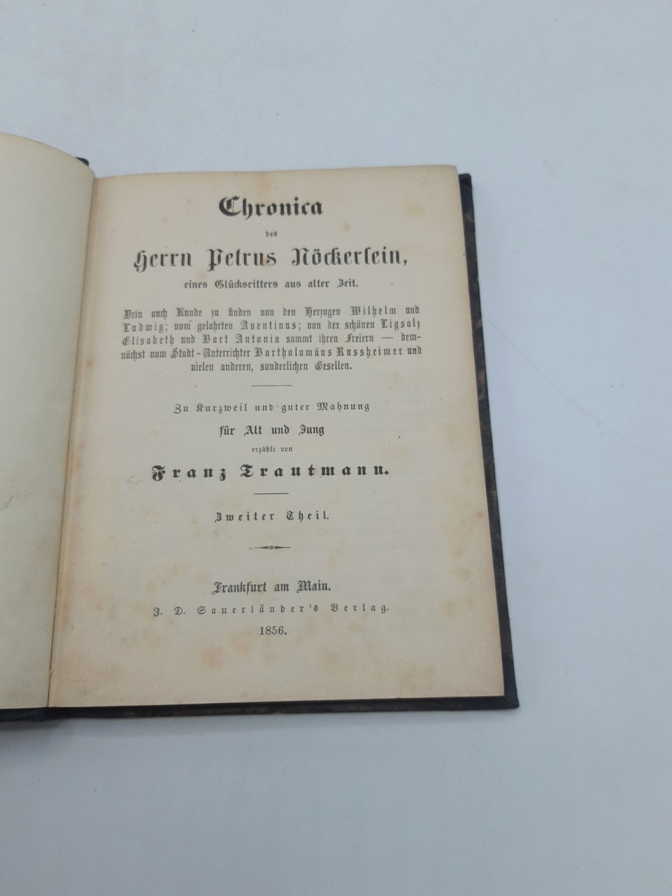 Trautmann, Franz: Chronica des Herrn Petrus Nöckerlein. 2 [zwei] Theile in 2 [zwei] Band. eines Glücksritters aus alter Zeit. Zu Kurzweil und guter Mahnung