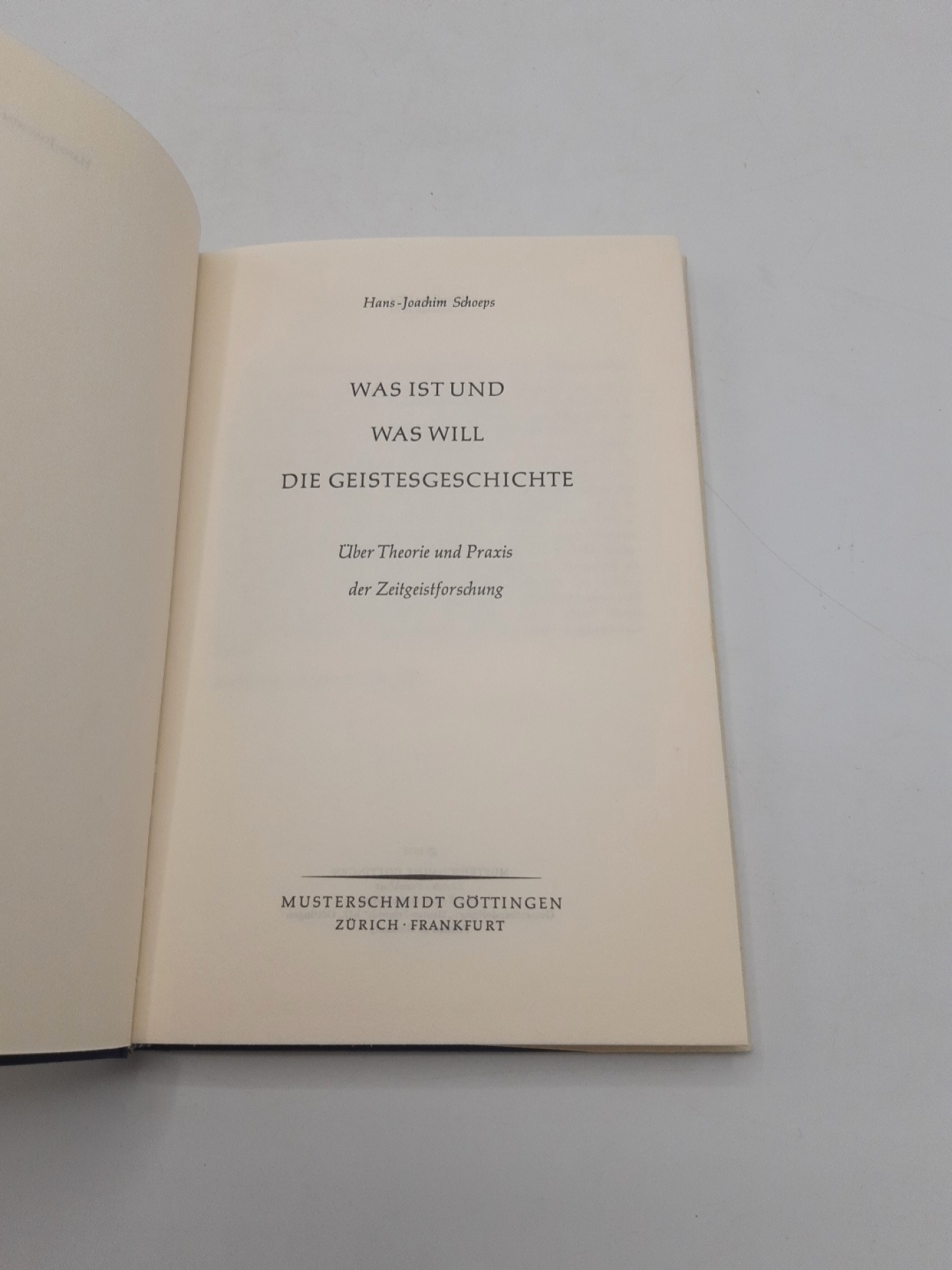 Schoeps, Hans-Joachim: Was ist und was will die Geistesgeschichte? Über Theorie und Praxis der Zeitgeist