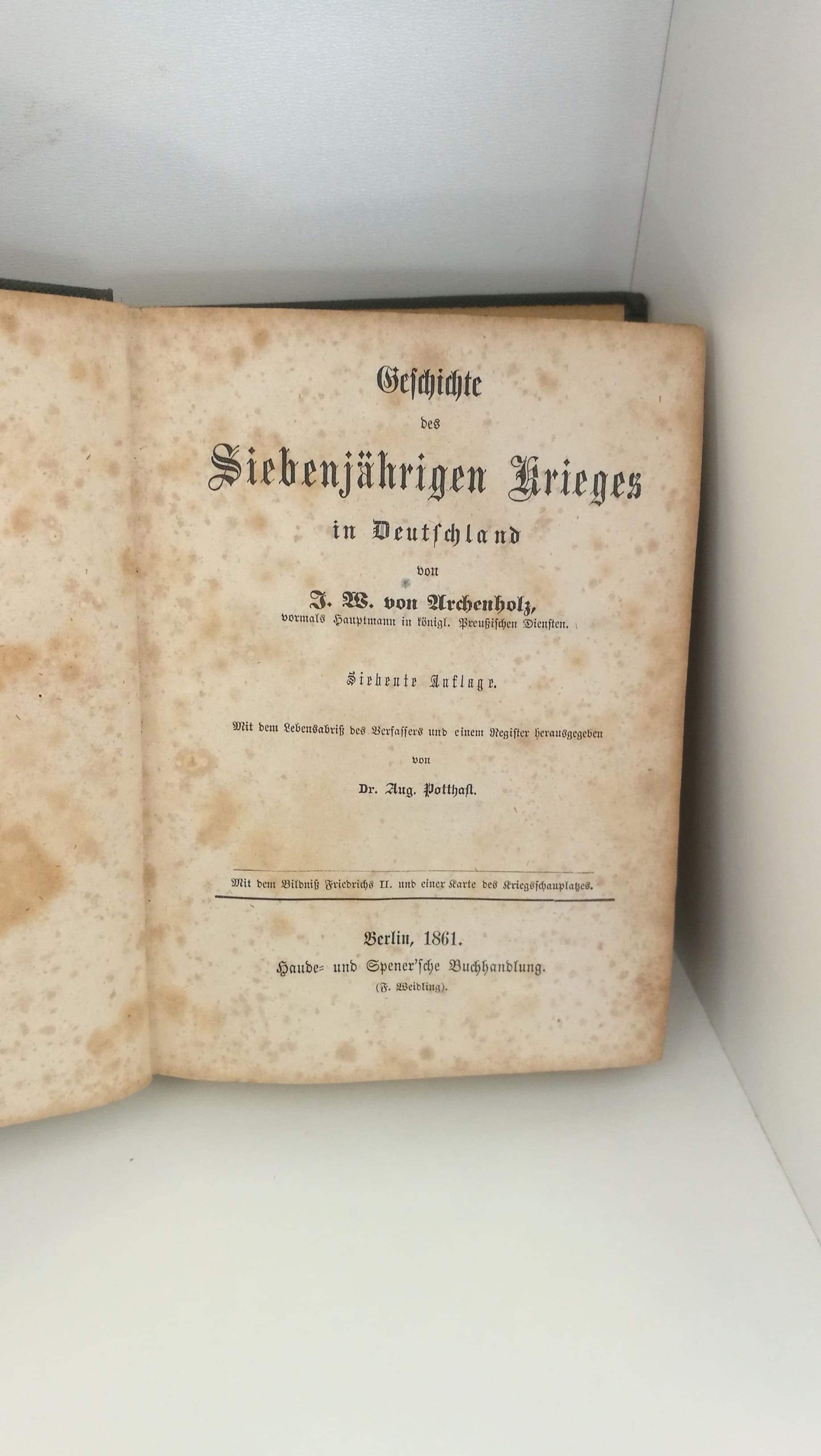 Archenholz, J.W. von, : Geschichte des Siebenjährigen Krieges in Deutschland. Mit dem Lebensabriss des Verfassers und einem Register herausgegeben von Dr. Aug. Potthast.