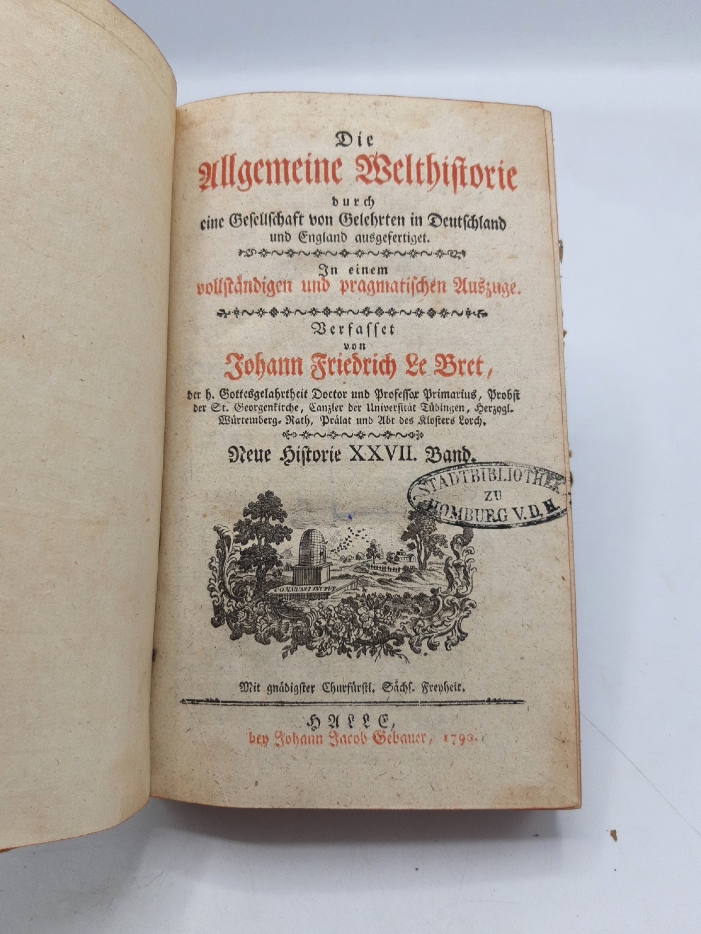 Le Bret, Johann Friedrich: Die Allgemeine Welthistorie. Neue Historie XXVII. (27.) Band durch eine Gesellschaft von Gelehrten in Deuschland und England ausgefertigt. In einem vollstaendigen und pragmatischen Auszuge.