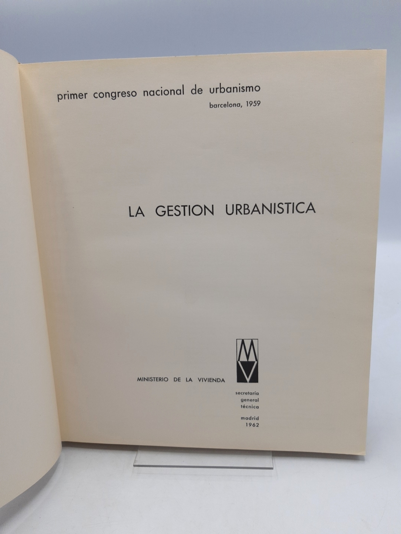 Ministerio De La Vivienda (Hrsg.): Primer Congreso Nacional De Urbanismo, Barcelona, 1959. La Gestión Urbanística