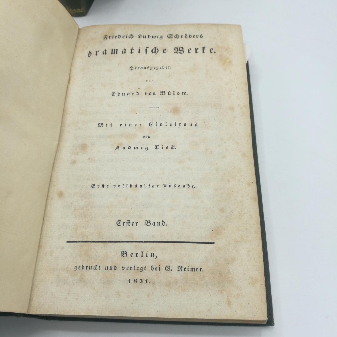 Schröder, Friedrich Ludwig: Friedrich Ludwig Schroders dramatische Werke. Band 1-3 (=3 Bände) Herausgegeben von Eduard von Bülow. Mit einer Einleitung von Ludwig Tieck. Erste vollständige Ausgabe.