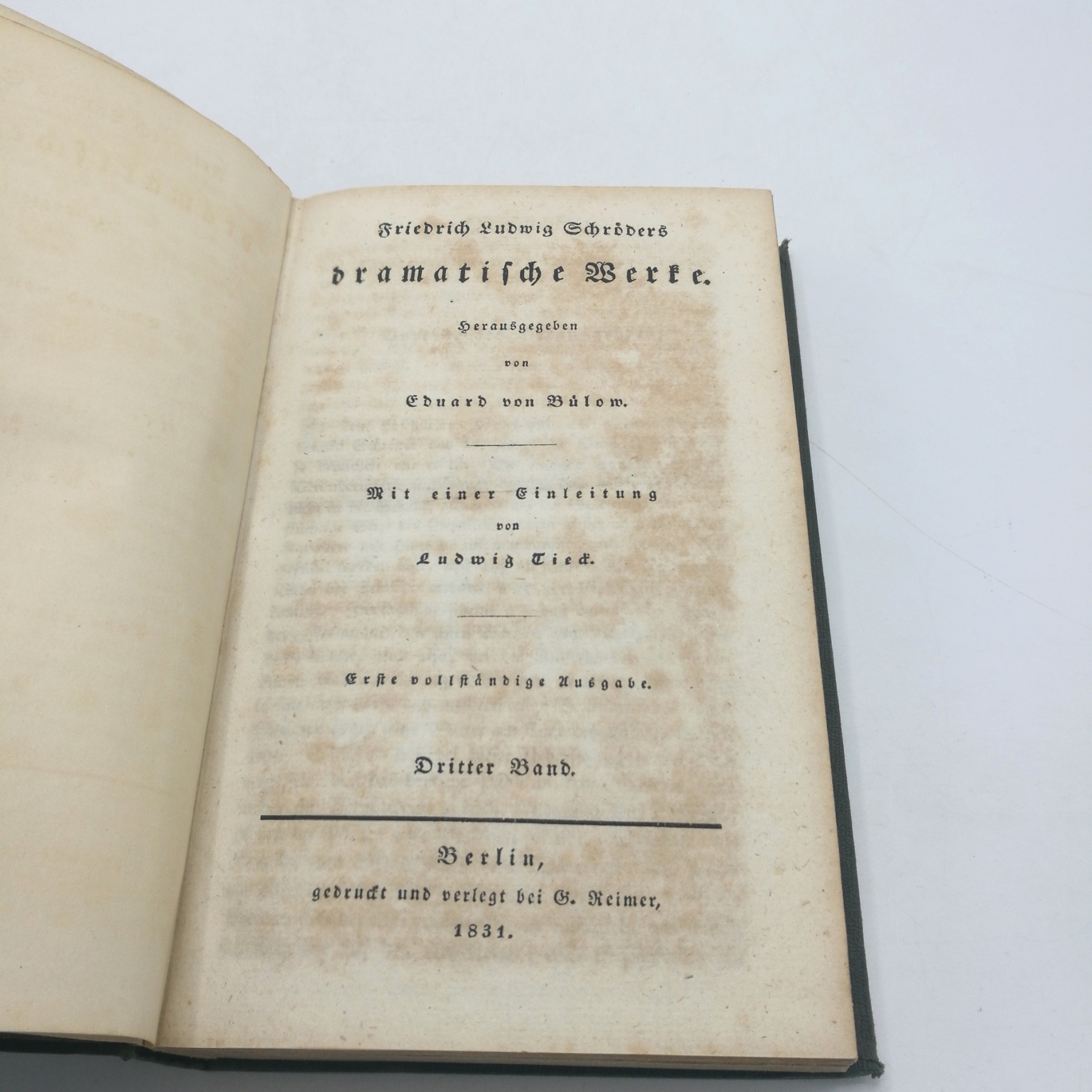 Schröder, Friedrich Ludwig: Friedrich Ludwig Schroders dramatische Werke. Band 1-3 (=3 Bände) Herausgegeben von Eduard von Bülow. Mit einer Einleitung von Ludwig Tieck. Erste vollständige Ausgabe.