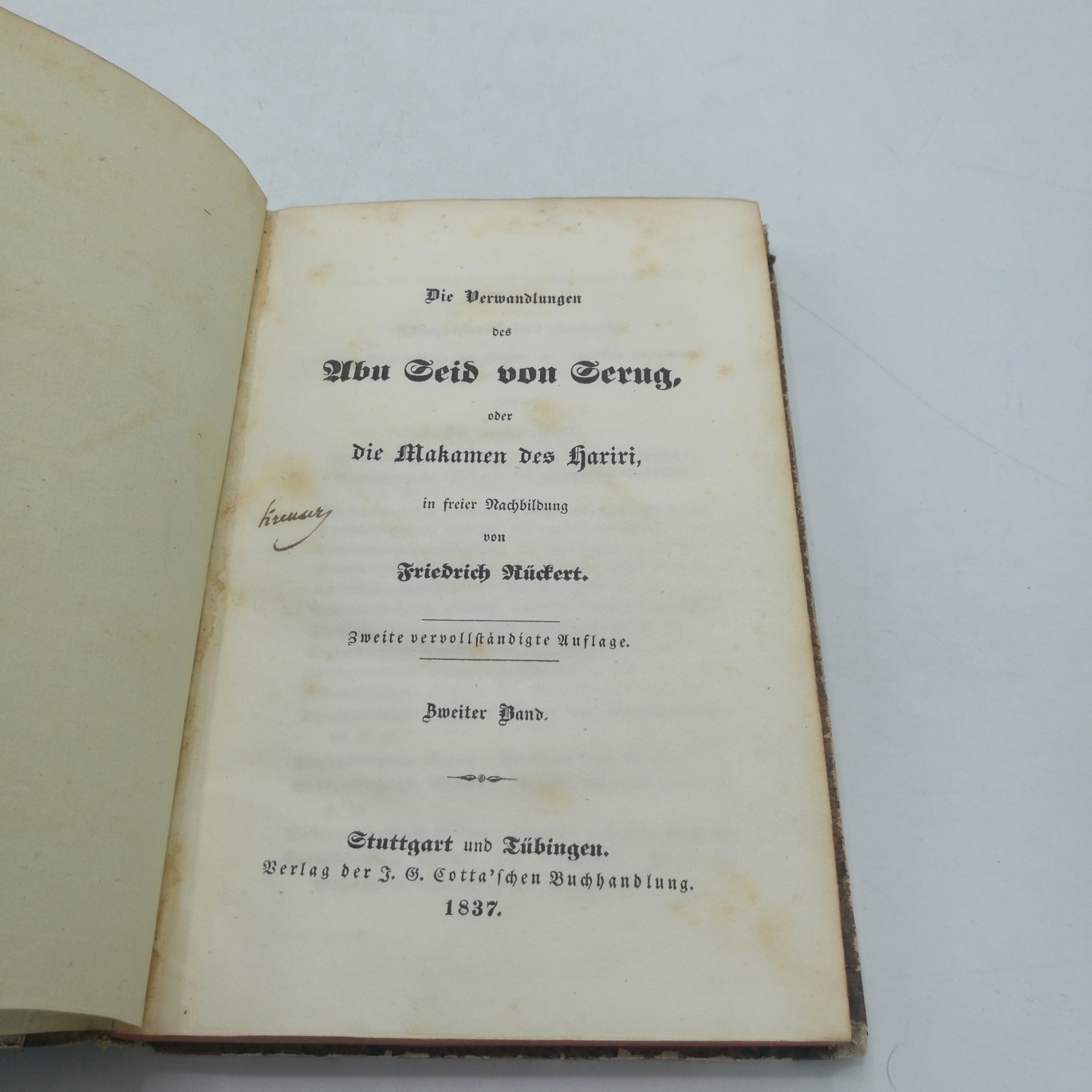 Rückert, Friedrich: Die Verwandlungen des Abu Seid von Serug, Erster u. Zweiter [1.+2.] Band (=vollst.) oder die Makamen des Hariri, in freier Nachbildung.