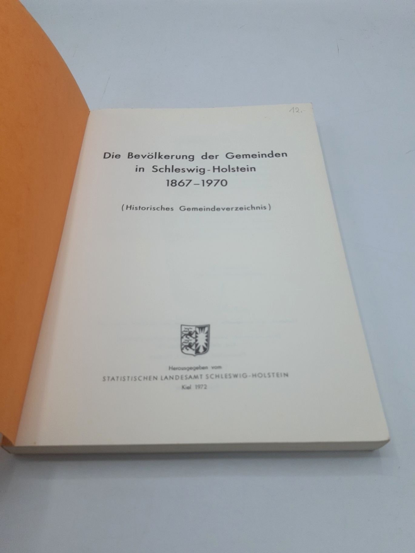 Statistisches Landesamt Schleswig-Holstein (Hrgs.), : Die Bevölkerung der Gemeinden in Schleswig-Holstein 1867-1970 (Historisches Gemeindeverzeichnis)