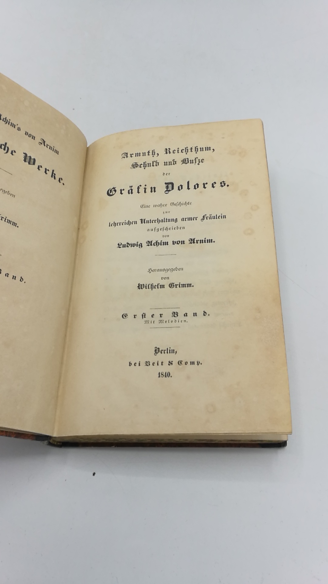 Arnim, Ludwig Achim: Ludwig Achim's von Arnim sämmtliche Werke. Band 7: Armuth, Reichthum, Schuld und Buße der Gräfin Dolores. Erster Band Eine wahre Geschichte zur lehrreichen Unterhaltung armer Fräulein