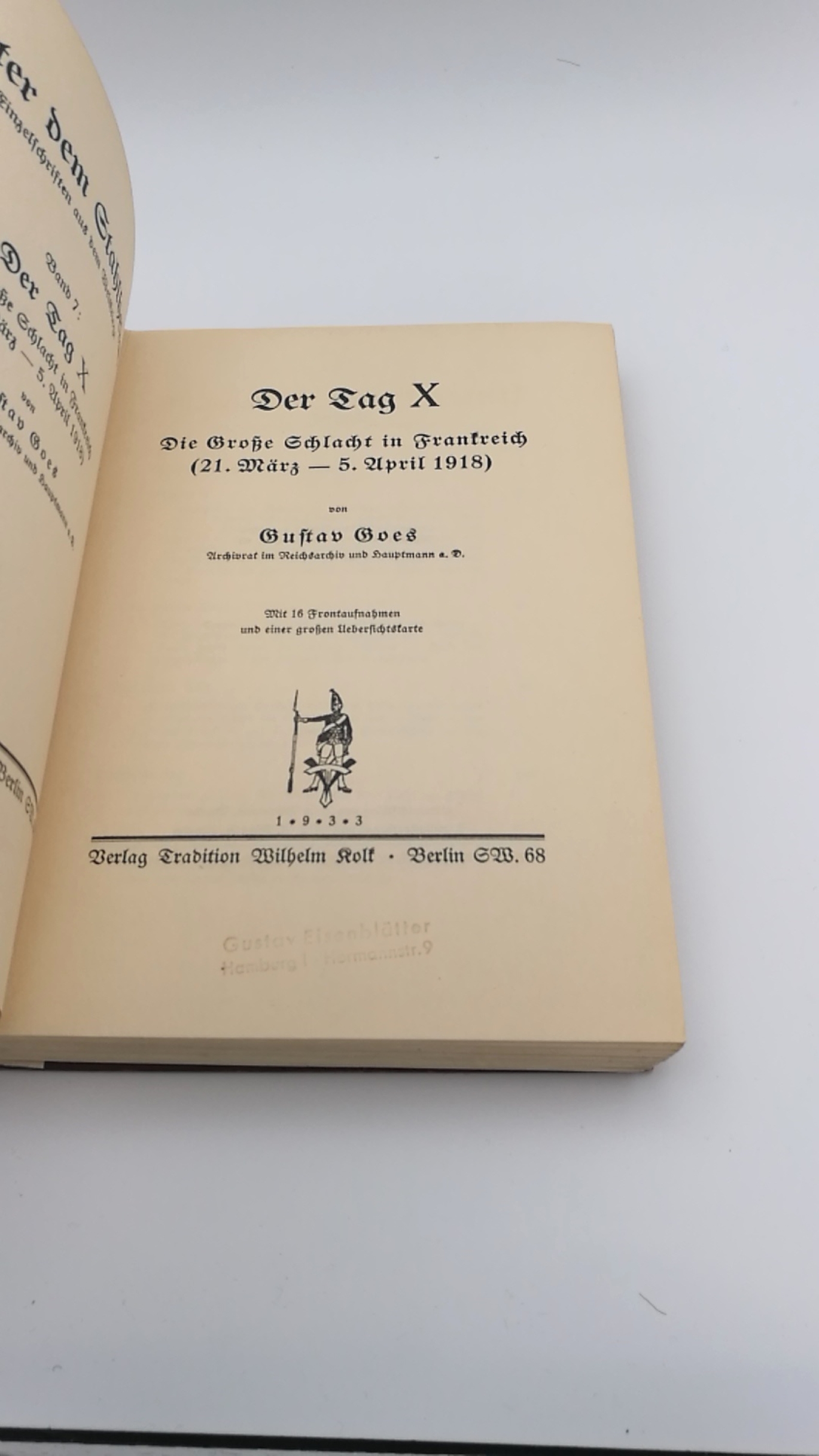 Goes, Gustav: Der Tag X. Die große Schlacht in Frankreich (21. März - 5. April 1918).