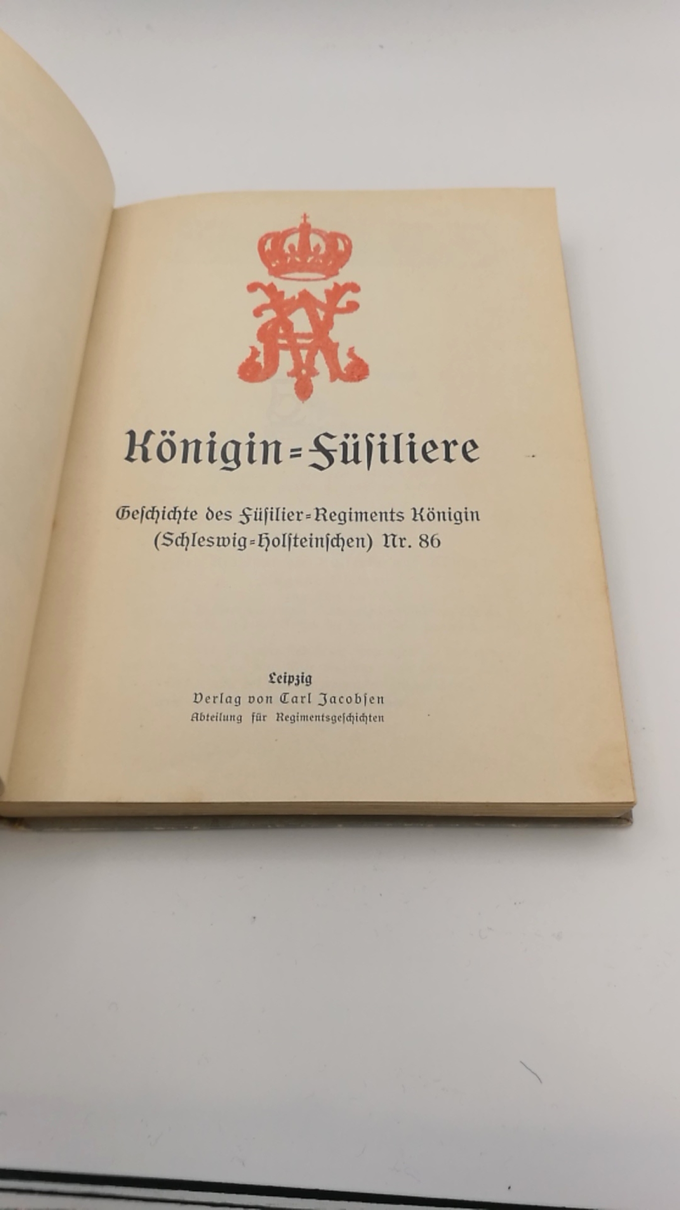 o. Autor, : Königin-Füsiliere. Im Auftrage des Füsilier-Regiments Königin (Schleswig-Holsteinisches) Nr. 86 hg. von Offizieren des Regiments.