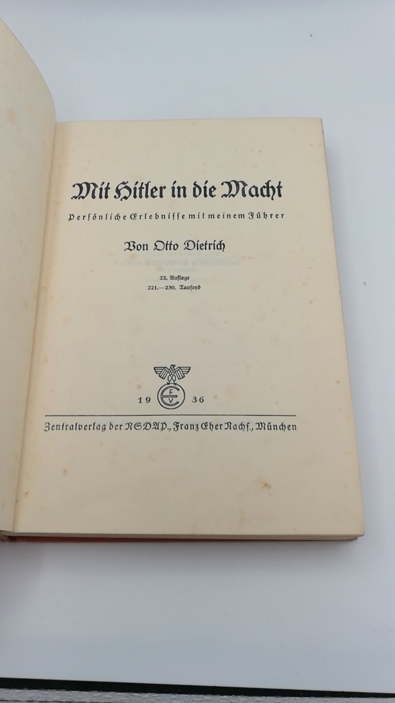 Dietrich, Otto: Mit Hitler in die Macht. Persönliche Erlebnisse mit meinem Führer.