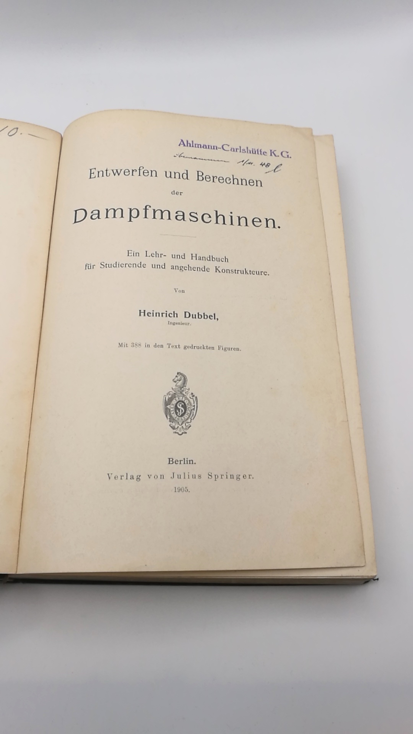 Dubbel, Heinrich: Entwerfen und Berechnern der Dampfmaschinen Ein Lehr- und Handbuch für Studierende und angehende Konstrukteure