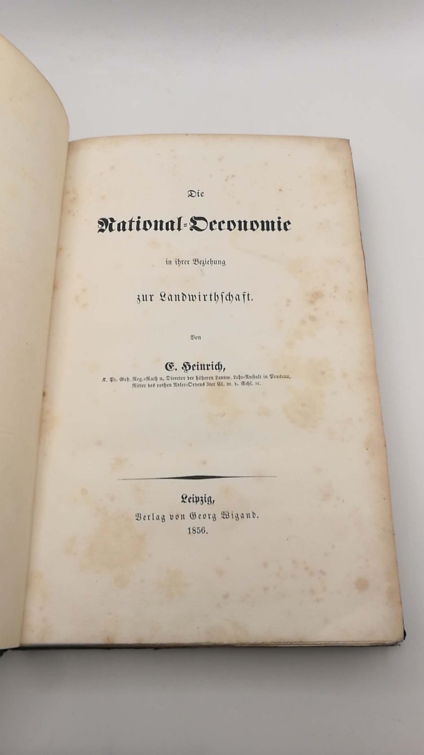 Heinrich, E.: Die National-Öconomie in ihrere Beziehung zur Landwirthschaft