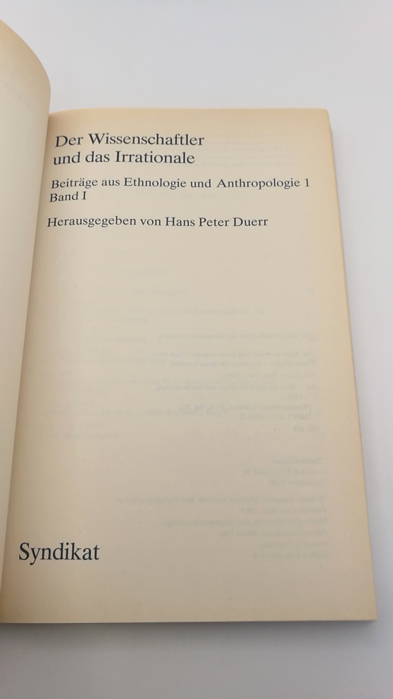 Duerr, Hans Peter (Hrgs.): Der Wissenschaftler und das Irrationale. (=2 Bände = vollst.= Beiträger aus Ethnologie und Anthropologie 1 u. 2. Taschenbücher Syndikat / EVA 56 / 57.