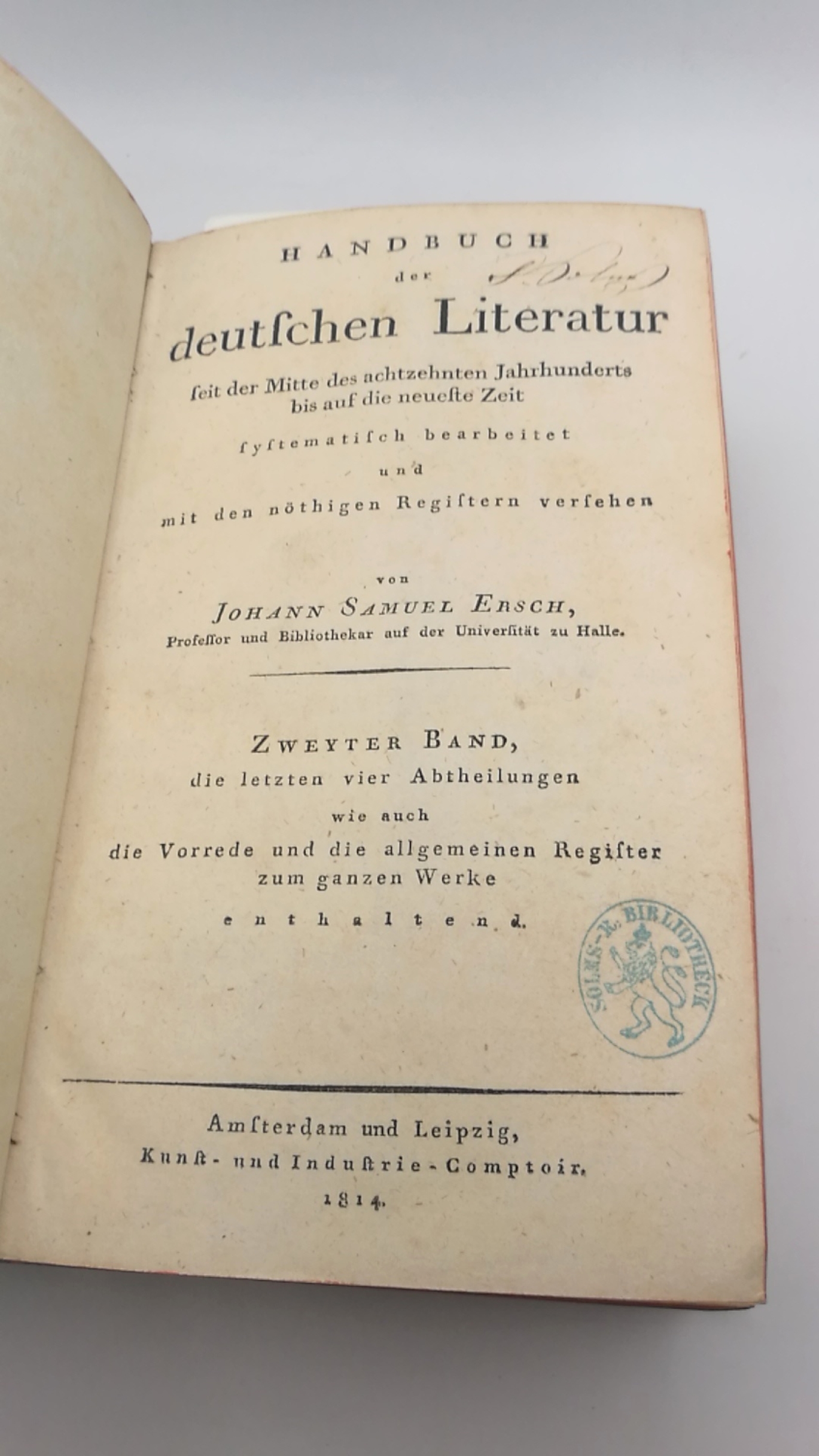 Ersch, Johann Samuel: Handbuch der deutschen Literatur seit der Mitte des achtzehnten Jahrhunderts bis auf die neuste Zeit. Zweyter [2.] Band, die letzten vier Abtheilungen wie auch die Vorrede und die allgemeinen Register zum ganzen Werke enthalten