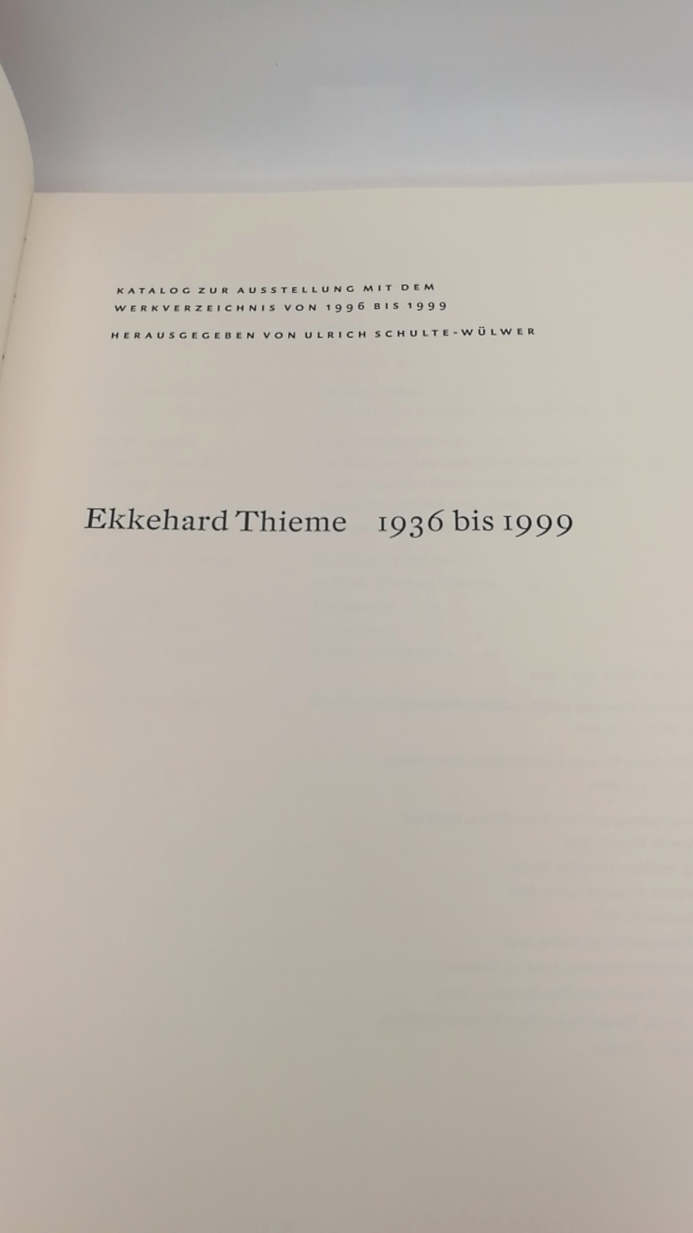 Schulte-Wülwer, Ulrich (Hrsg.): Ekkehard Thieme 1936 bis 1999. Katalog zur Ausstellung mit dem Werkverzeichnis von 1996 - 1993.