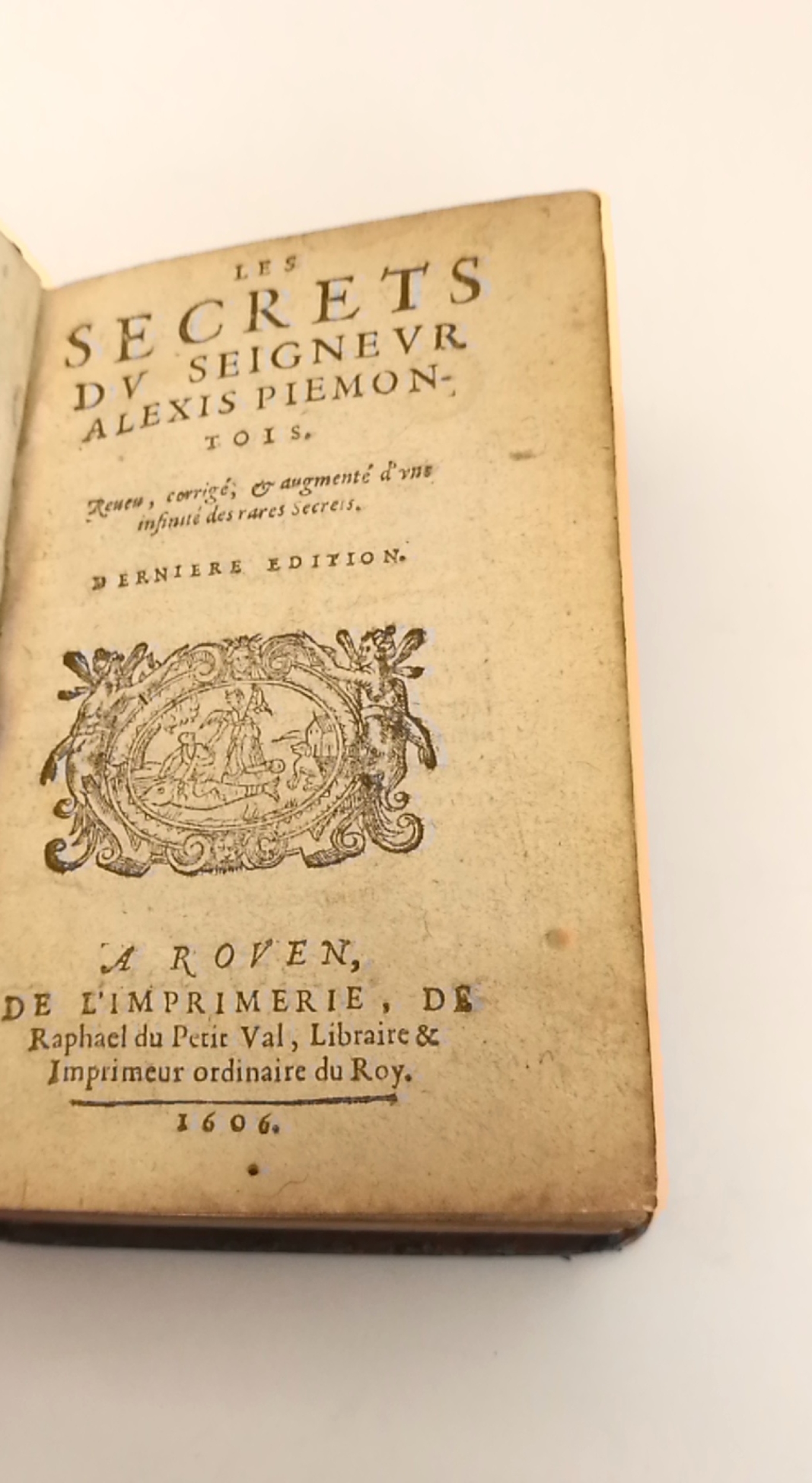 ohne Autor [Girolamo Ruscellini]: Les secrets du seigneur Alexis Piemontois Reveu, corrigé, &  augmenté d'une infinité de rares secrets