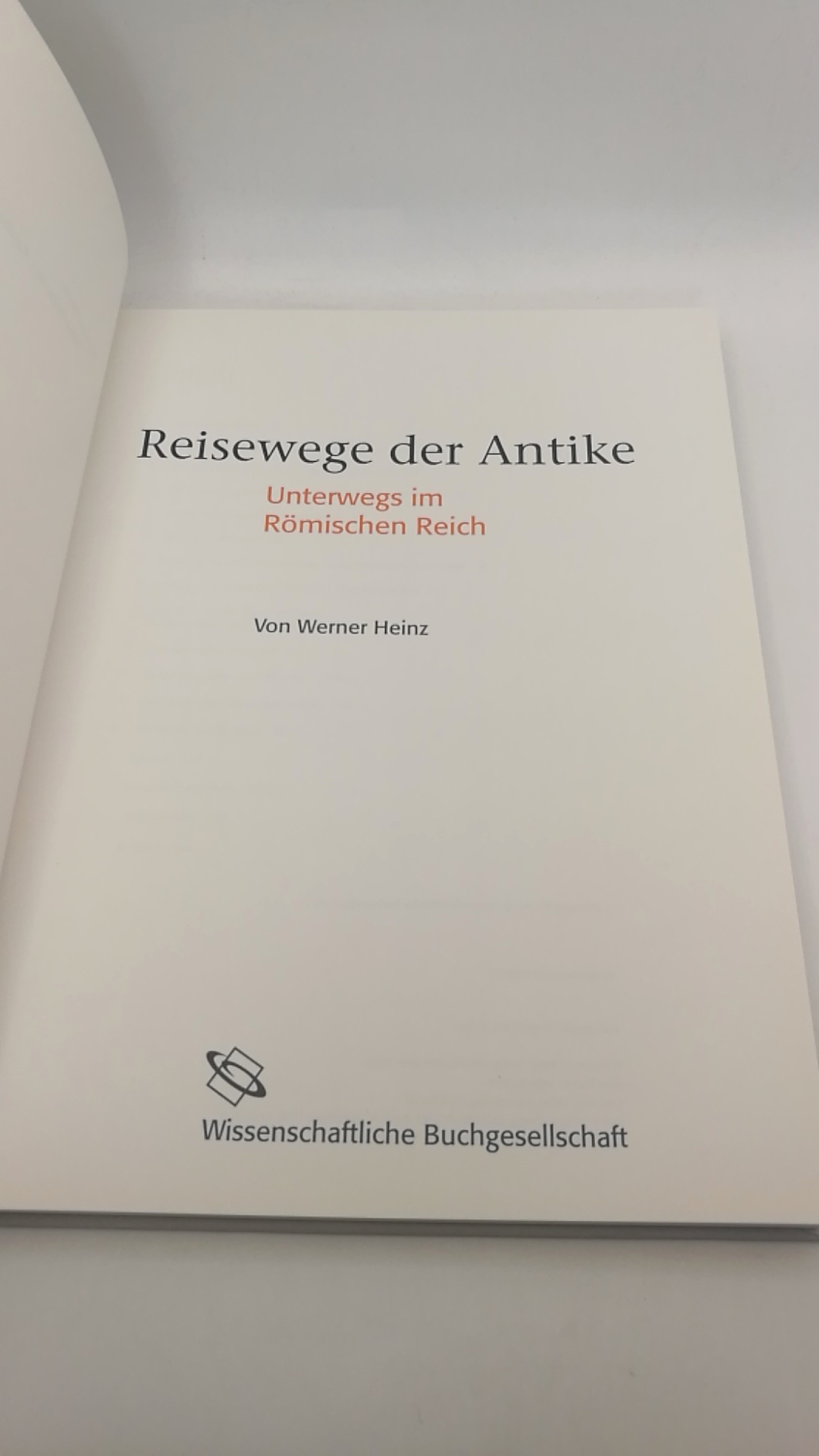 Heinz, Werner: Reisewege der Antike. Unterwegs im Römischen Reich. 