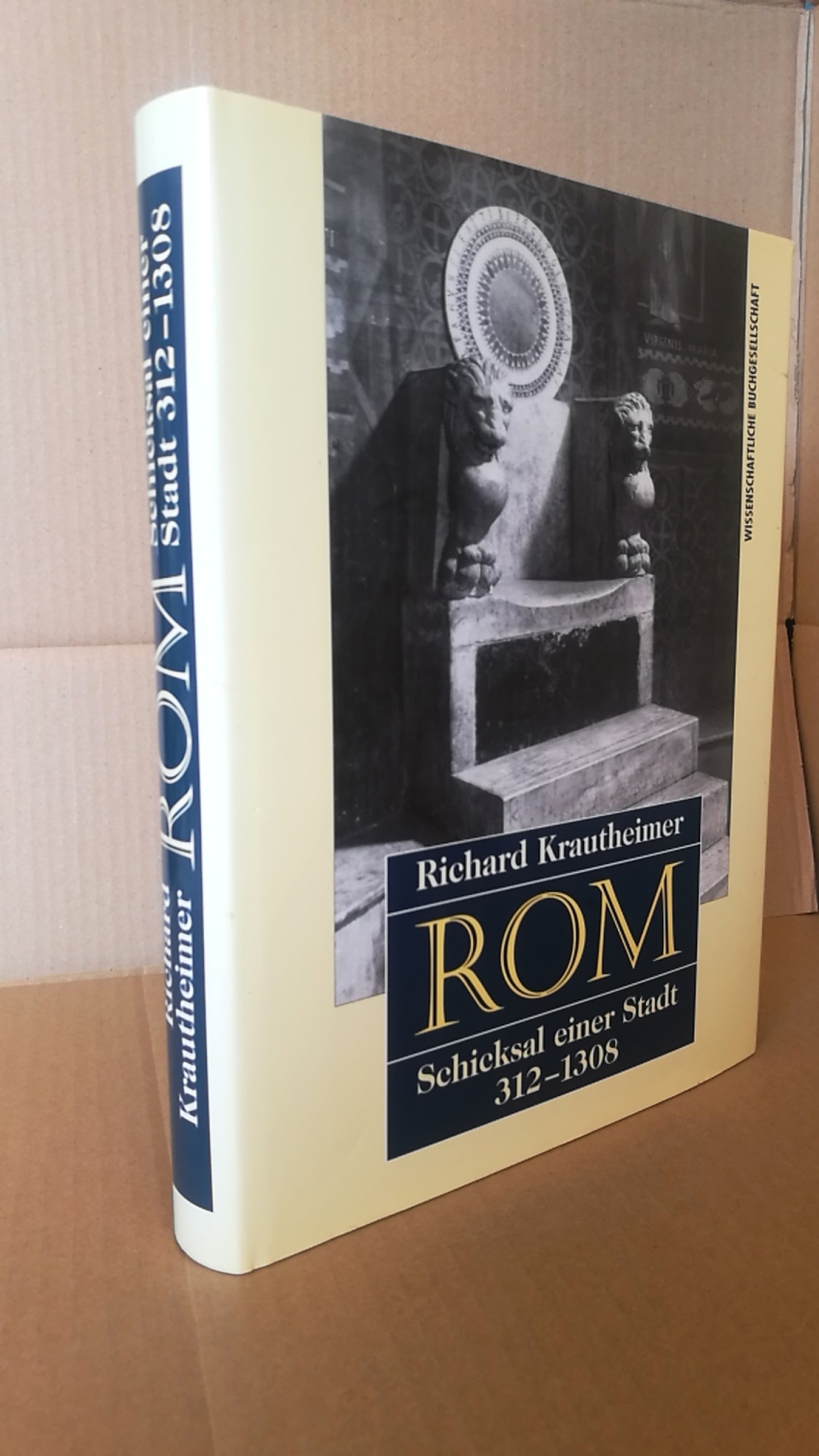 Krautheimer, Richard (Verfasser): Rom Schicksal einer Stadt, 312 - 1308 / Richard Krautheimer. [Aus dem Engl. übertr. von Toni Kienlechner und Ulrich Hoffmann