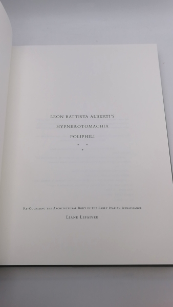 Lefaivre, Liane: Leon Battista Alberti's "Hypnerotomachia Poliphili" Eros, Furore and Humanism in the Early Italian Renaissance