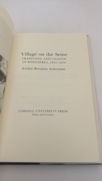 Ackerman, Evelyn Bernette: Village on the Seine Tradition and Change in Bonnieres, 1815-1914