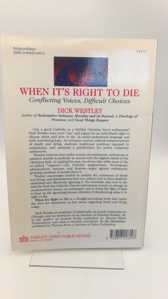 Westley, Dick: When It's Right to Die Conflicting Voices, Difficult Choices