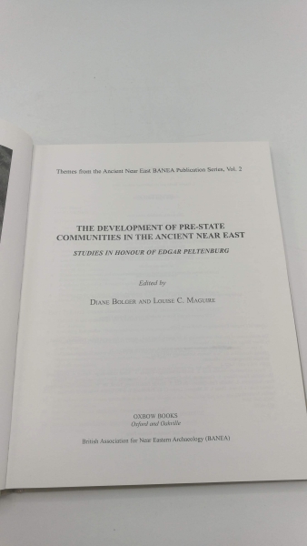 Bolger, Diane: The Development of Pre-State Communities in the Ancient Near East Studies in Honour of Edgar Peltenburg