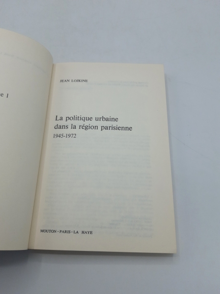 Lojkine, Jean: La politique urbaine dans la region parisienne 1945-1972