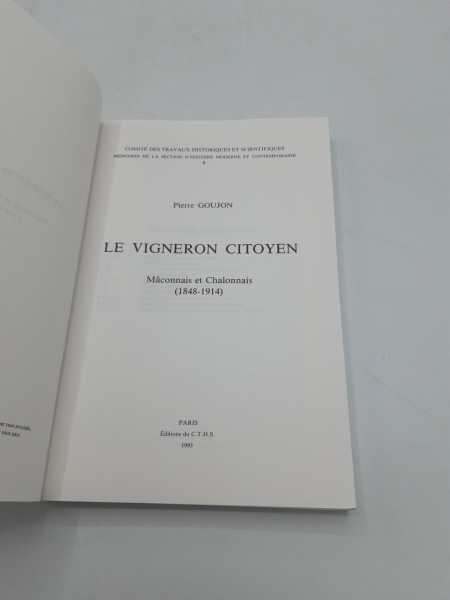 Goujon, Pierre: Le vigneron citoyen Maconnais et Chalonnais 1848-1914