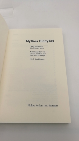 Schmidt, Jochen (Herausgeber): Mythos Dionysos Texte von Homer bis Thomas Mann / hrsg. von Jochen Schmidt und Ute Schmidt-Berger