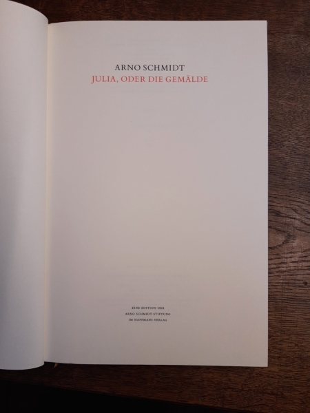 Schmidt, Arno (Verfasser): Julia, oder die Gemälde Scenen aus dem Novecento] / Arno Schmidt. [Red. dieses Bd. von Bernd Rauschenbach