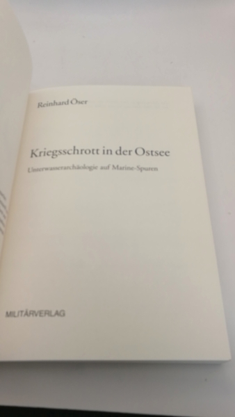 Öser, Reinhard: Kriegsschrott in der Ostsee Unterwasserarchäologie auf Marine-Spuren