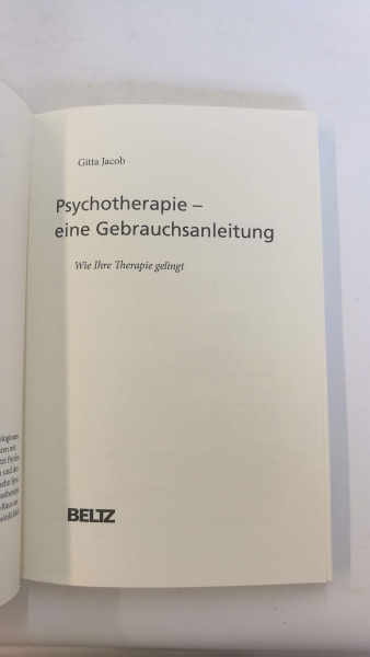 Jacob, Gitta: Psychotherapie - eine Gebrauchsanleitung Wie Ihre Therapie gelingt