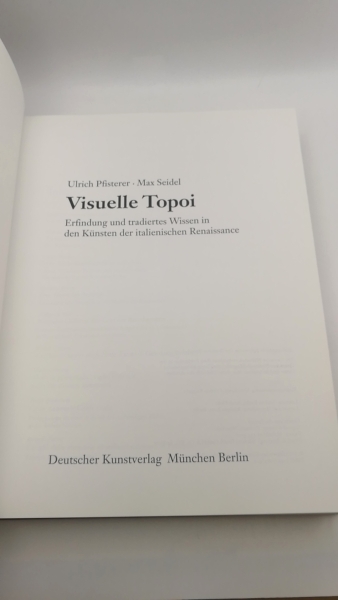 Pfisterer, Ulrich Seidel, Max: Visuelle Topoi Erfindung und tradiertes Wissen in den Künsten der italienischen Renaissance / Ulrich Pfisterer; Max Seidel