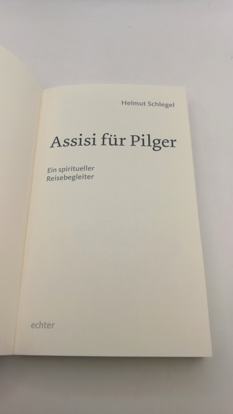 Schlegel, Helmut: Assisi für Pilger Ein spiritueller Reisebegleiter