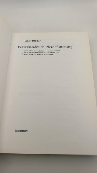 Bender, Ingolf: Praxishandbuch Pferdefütterung Situations- und leistungsgerecht füttern, individuelle Rationen zusammenstellen, Kondition nachhaltig verbessern