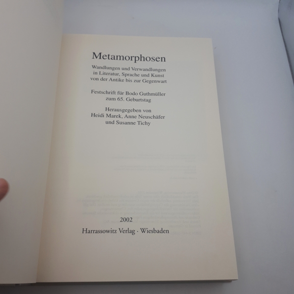 Marek, Heidi (Herausgeber): Metamorphosen Wandlungen und Verwandlungen in Literatur, Sprache und Kunst von der Antike bis zur Gegenwart. Festschrift für Bodo Guthmüller zum 65. Geburtstag