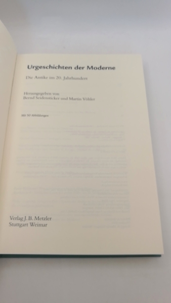 Seidensticker, Bernd (Herausgeber): Urgeschichten der Moderne Die Antike im 20. Jahrhundert