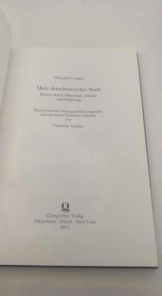 Fontane, Theodor (Verfasser): Mein skandinavisches Buch Reisen durch Dänemark, Jütland und Schleswig / Theodor Fontane; wiederentdeckt, herausgegeben, eingeleitet und mit einem Nachwort versehen von Christian Andree