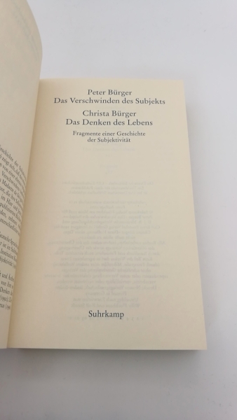 Bürger, Peter / Christa: Das Verschwinden des Subjekts / Das Denken des Lebens Fragmente einer Geschichte der Subjektivität