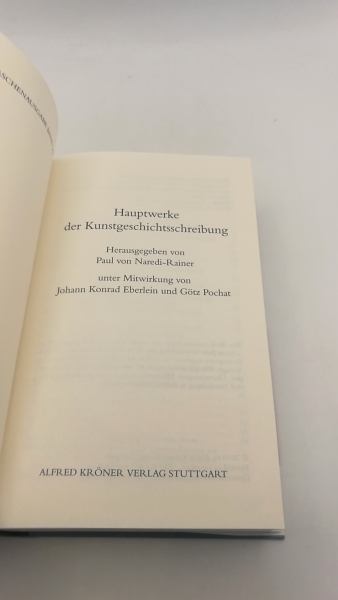 Naredi-Rainer, Paul von (Herausgeber): Hauptwerke der Kunstgeschichtsschreibung / hrsg. von Paul von Naredi-Rainer. Unter Mitw. von Johann Konrad Eberlein und Götz Pochat 