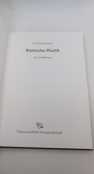 Schollmeyer, Patrick: Die römische Plastik Eine Einführung