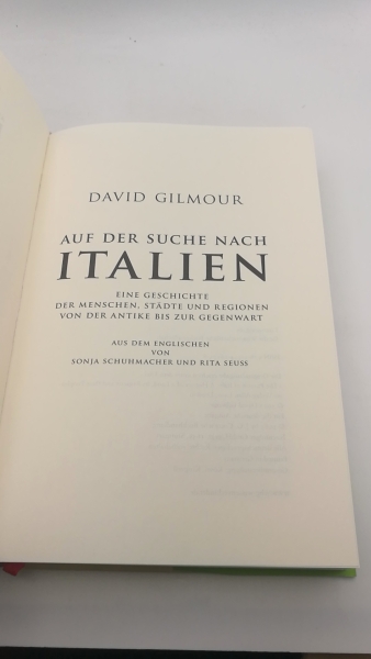 Gilmour, David: Auf der Suche nach Italien Eine Geschichte der Menschen, Städte und Regionen von der Antike bis zur Gegenwart