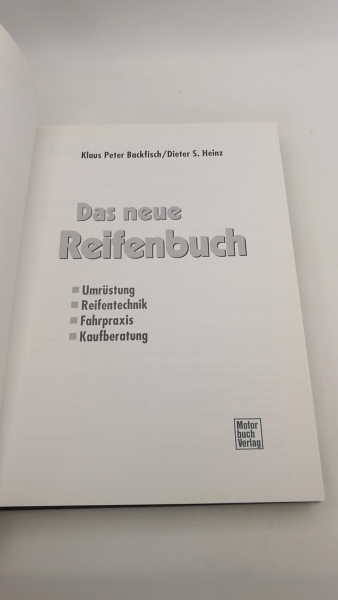 Backfisch, Klaus P.: Das neue Reifenbuch Umrüstung, Reifentechnik, Fahrpraxis, Kaufberatung