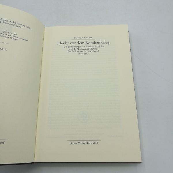 Krause, Michael: Flucht vor dem Bombenkrieg "Umquartierungen" im Zweiten Weltkrieg und die Wiedereingliederung der Evakuierten in Deutschland 1943 - 1963